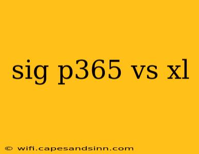 sig p365 vs xl