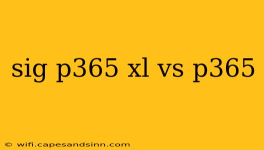 sig p365 xl vs p365