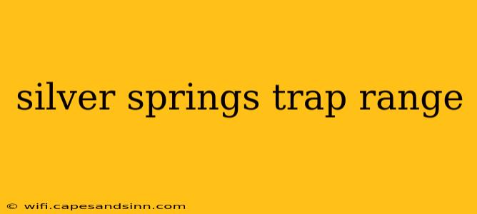 silver springs trap range