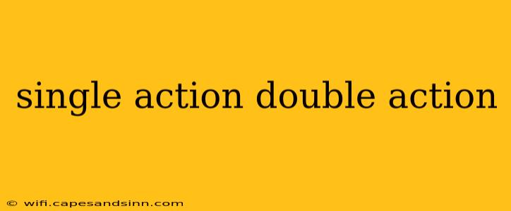 single action double action