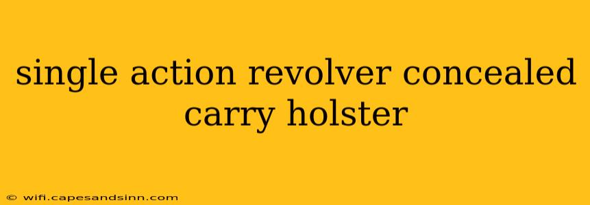 single action revolver concealed carry holster