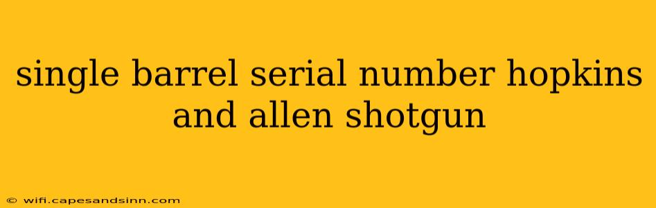 single barrel serial number hopkins and allen shotgun