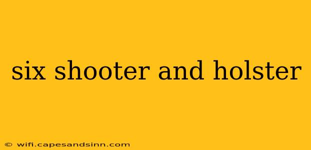 six shooter and holster