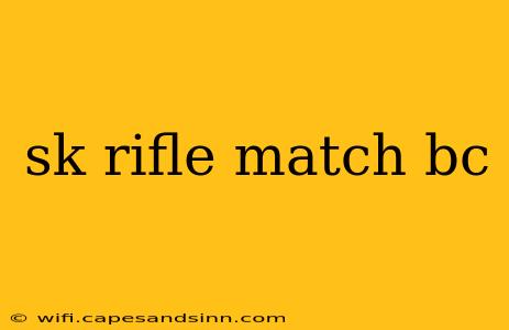 sk rifle match bc