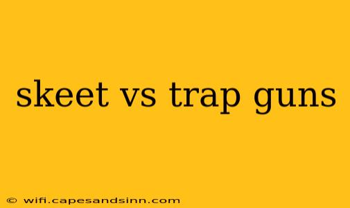 skeet vs trap guns