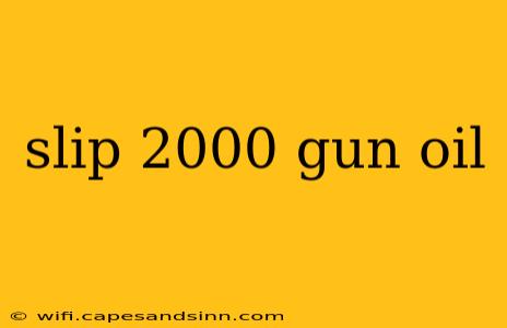 slip 2000 gun oil