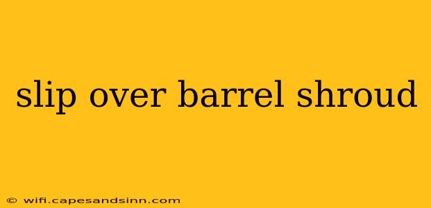 slip over barrel shroud