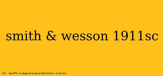 smith & wesson 1911sc