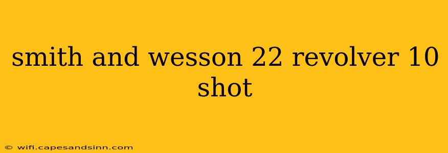 smith and wesson 22 revolver 10 shot