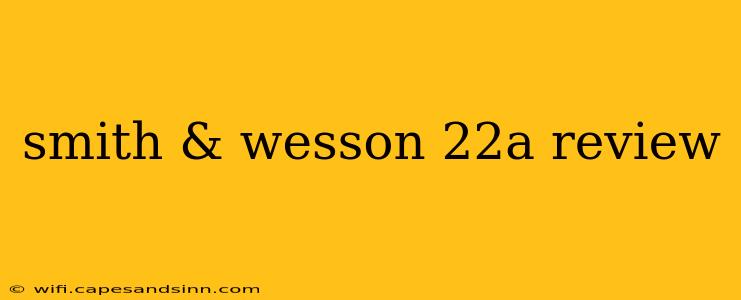 smith & wesson 22a review