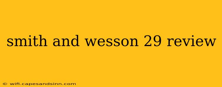 smith and wesson 29 review