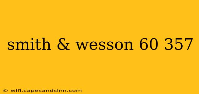 smith & wesson 60 357