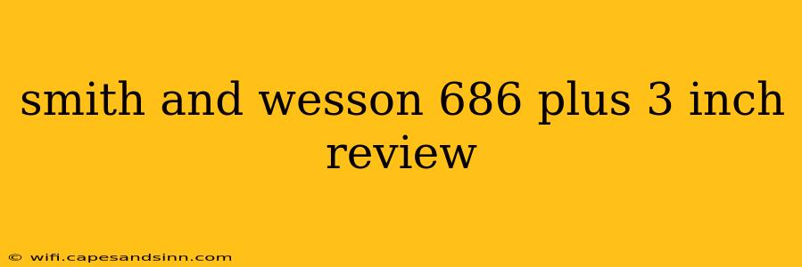 smith and wesson 686 plus 3 inch review