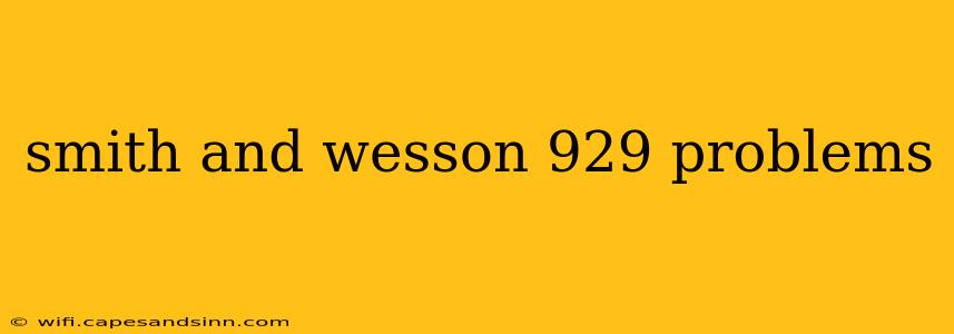 smith and wesson 929 problems