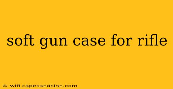 soft gun case for rifle