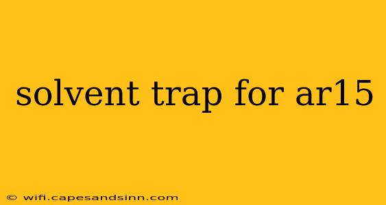 solvent trap for ar15