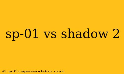 sp-01 vs shadow 2