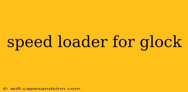 speed loader for glock