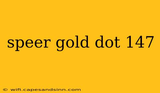 speer gold dot 147