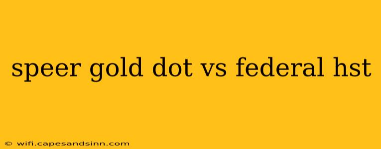 speer gold dot vs federal hst