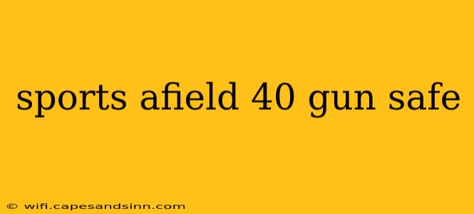 sports afield 40 gun safe