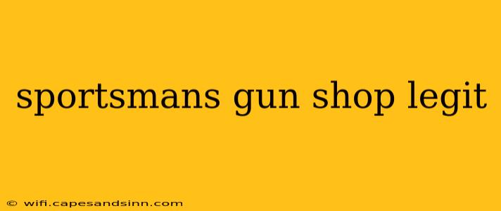 sportsmans gun shop legit