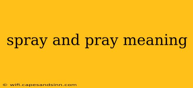 spray and pray meaning