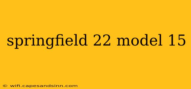 springfield 22 model 15