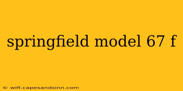 springfield model 67 f