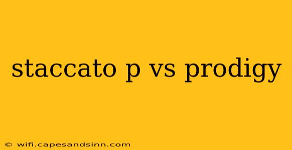 staccato p vs prodigy