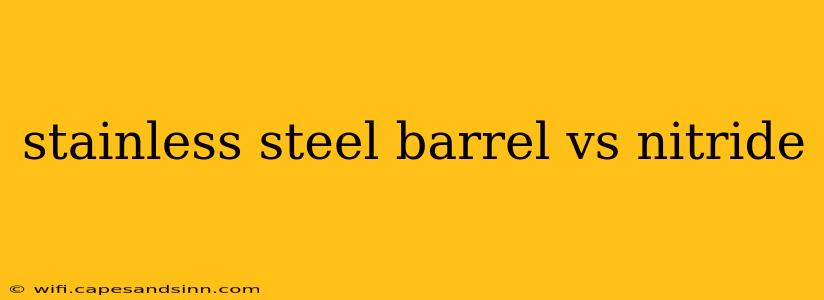 stainless steel barrel vs nitride