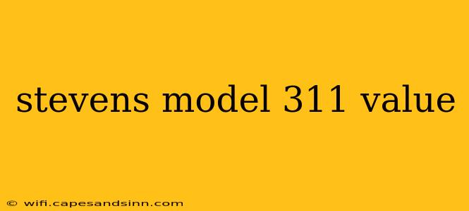 stevens model 311 value