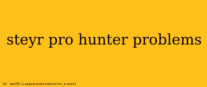 steyr pro hunter problems