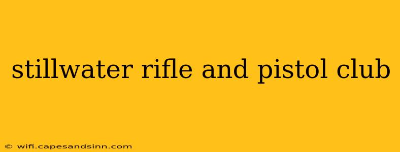 stillwater rifle and pistol club