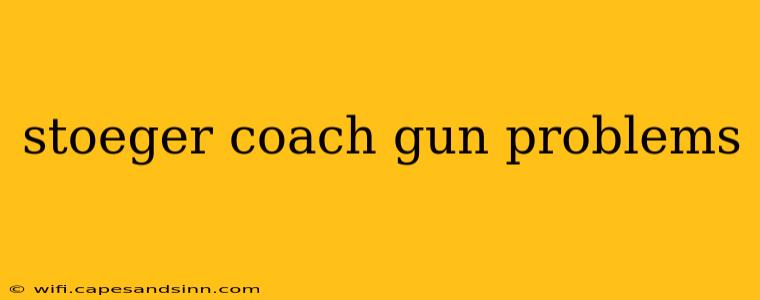 stoeger coach gun problems