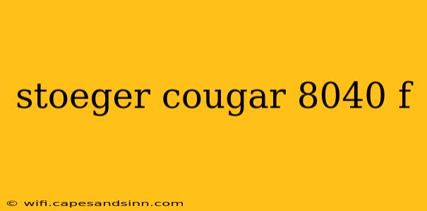 stoeger cougar 8040 f