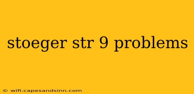 stoeger str 9 problems