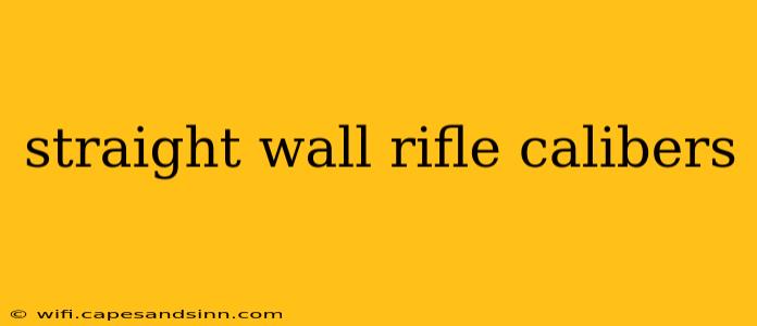 straight wall rifle calibers