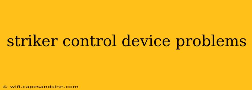 striker control device problems