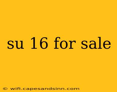 su 16 for sale