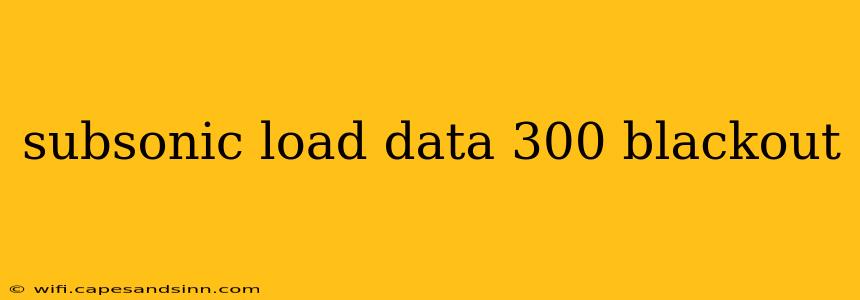 subsonic load data 300 blackout