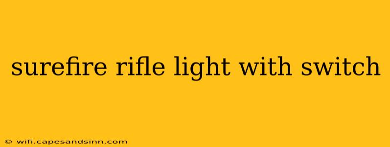 surefire rifle light with switch