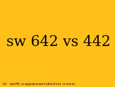 sw 642 vs 442