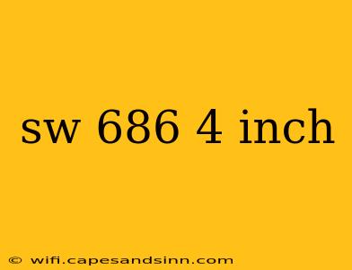 sw 686 4 inch