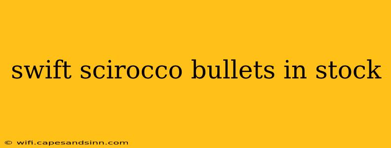 swift scirocco bullets in stock