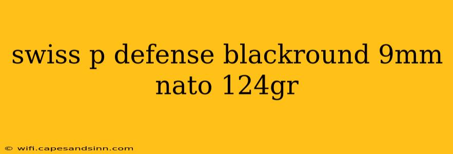 swiss p defense blackround 9mm nato 124gr