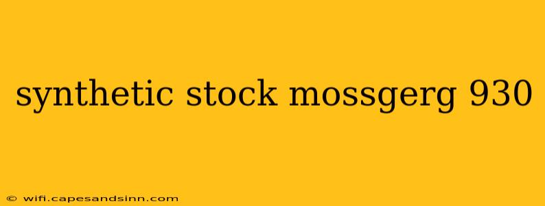 synthetic stock mossgerg 930