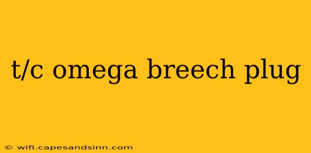 t/c omega breech plug