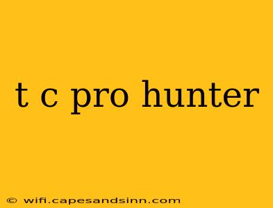 t c pro hunter