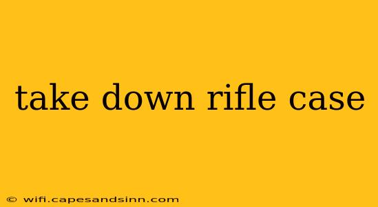 take down rifle case